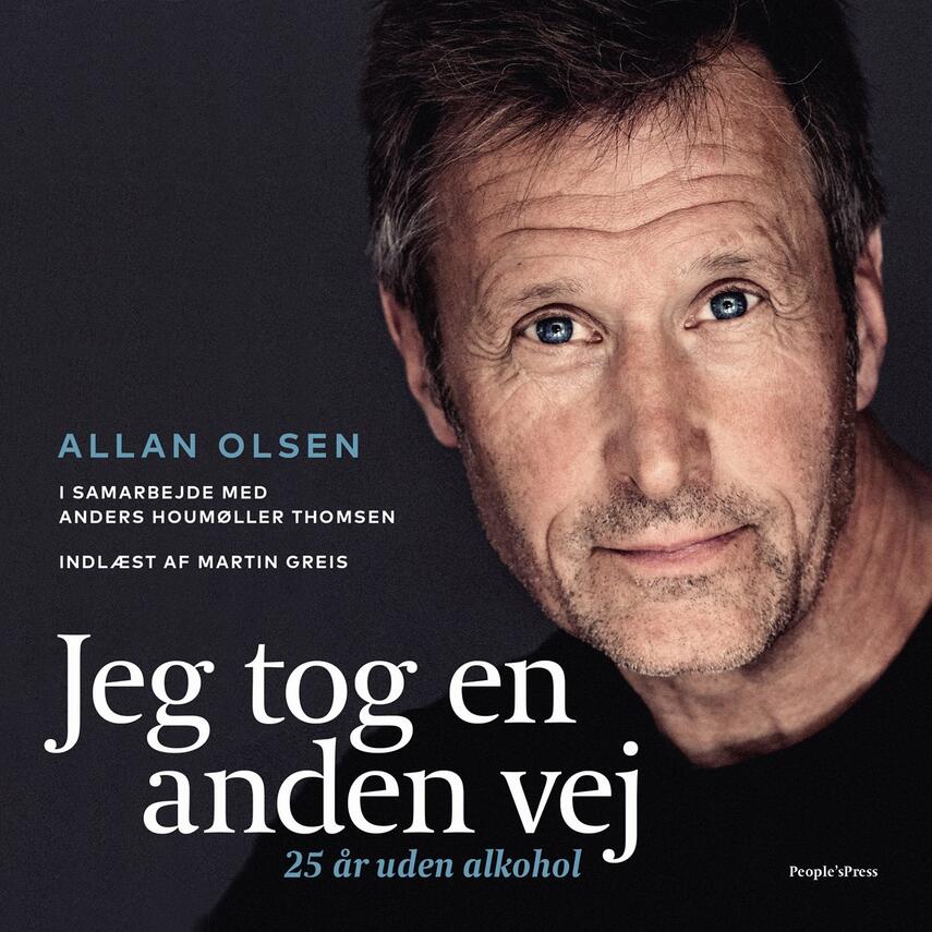 Allan Olsen (f. 1960): Jeg tog en anden vej : 25 år uden alkohol