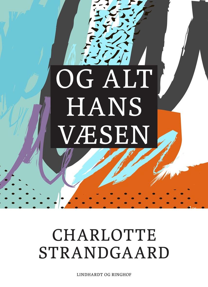 Charlotte Strandgaard: Og alt hans væsen