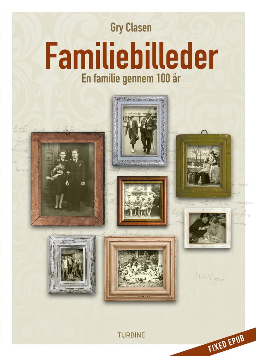 Gry Clasen: Familiebilleder : en familie gennem 100 år