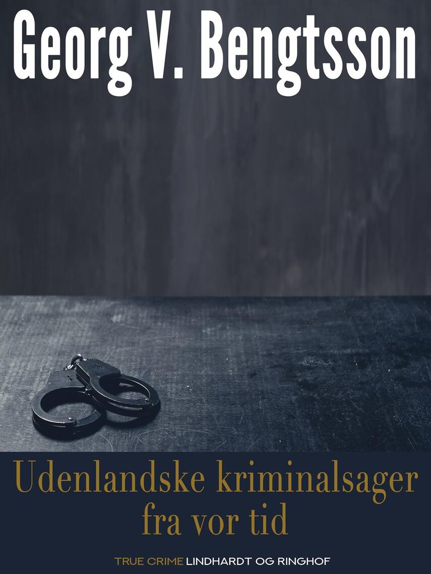 Georg V. Bengtsson: Udenlandske kriminalsager fra vor tid