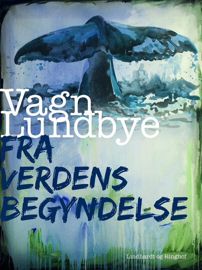 Vagn Lundbye: Fra verdens begyndelse : dage med Alaskas hvaler