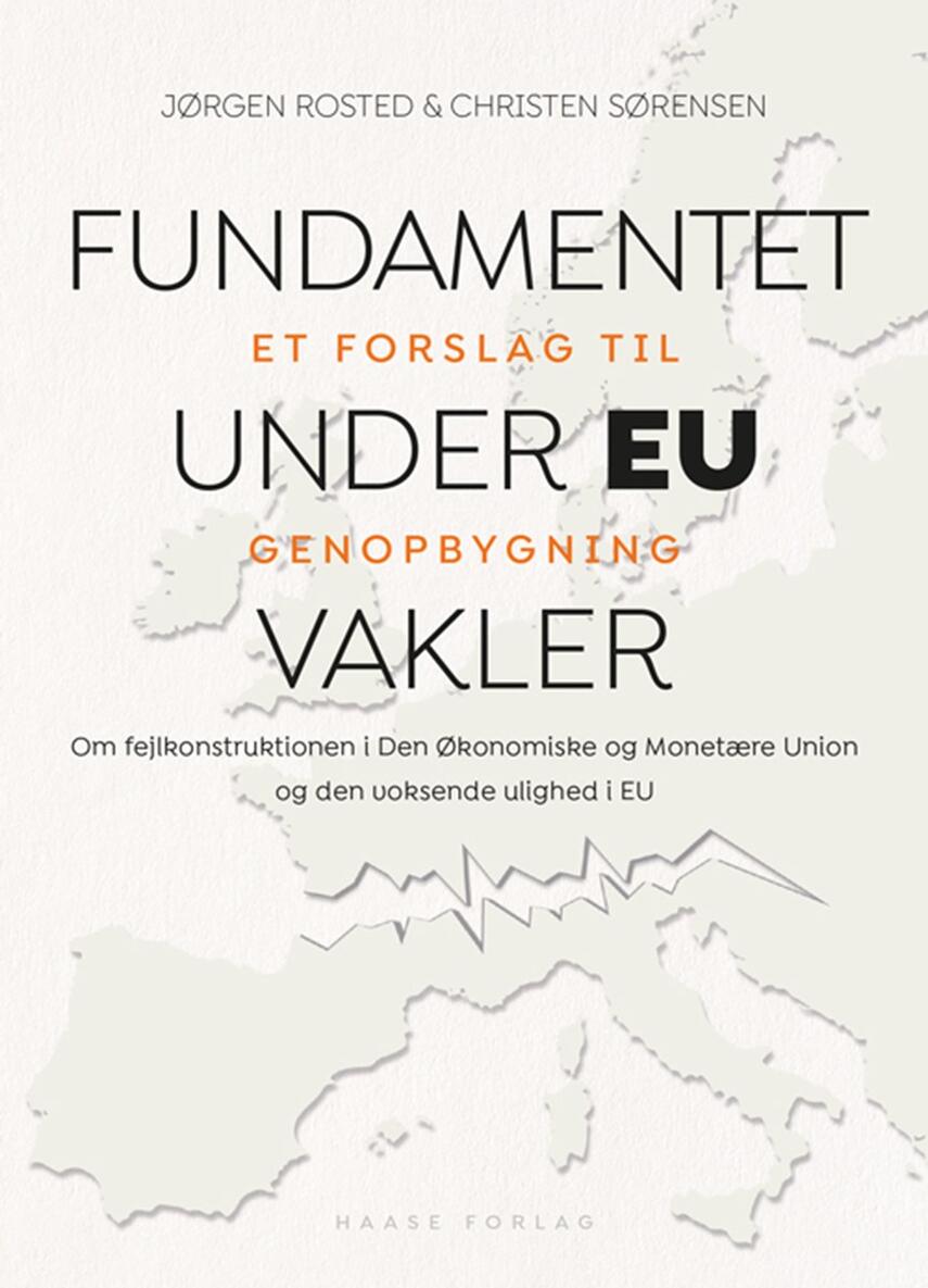 Jørgen Rosted, Christen Sørensen (f. 1945): Fundamentet under EU vakler : et forslag til genopbygning : om fejlkonstruktionen i Den Økonomiske og Monetære Union og den voksende ulighed i EU