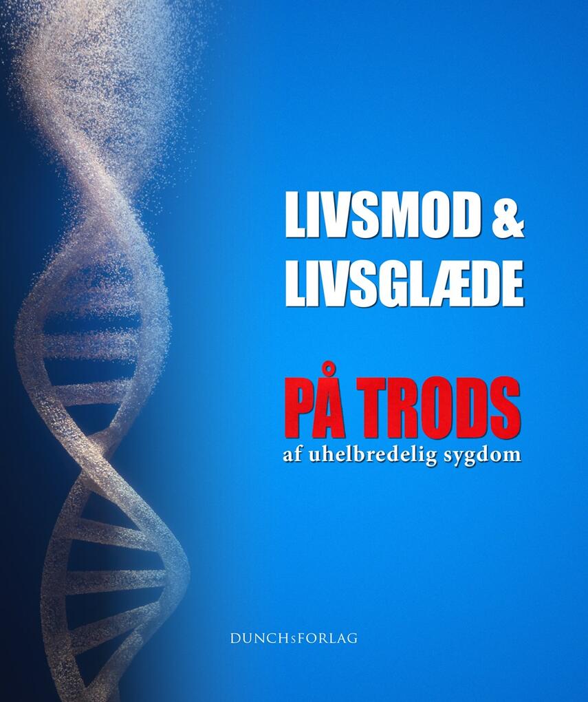 Annie Dunch: Livsmod & livsglæde - på trods af uhelbredelig sygdom