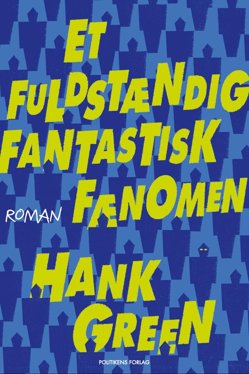 Hank Green: Et fuldstændig fantastisk fænomen : roman