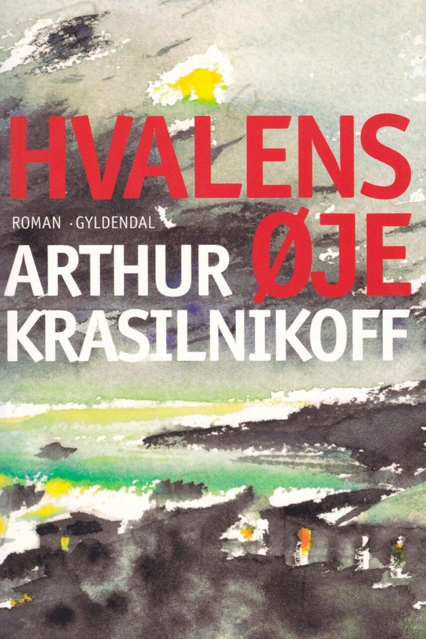 Arthur Krasilnikoff: Hvalens øje : en roman i 111 stykker