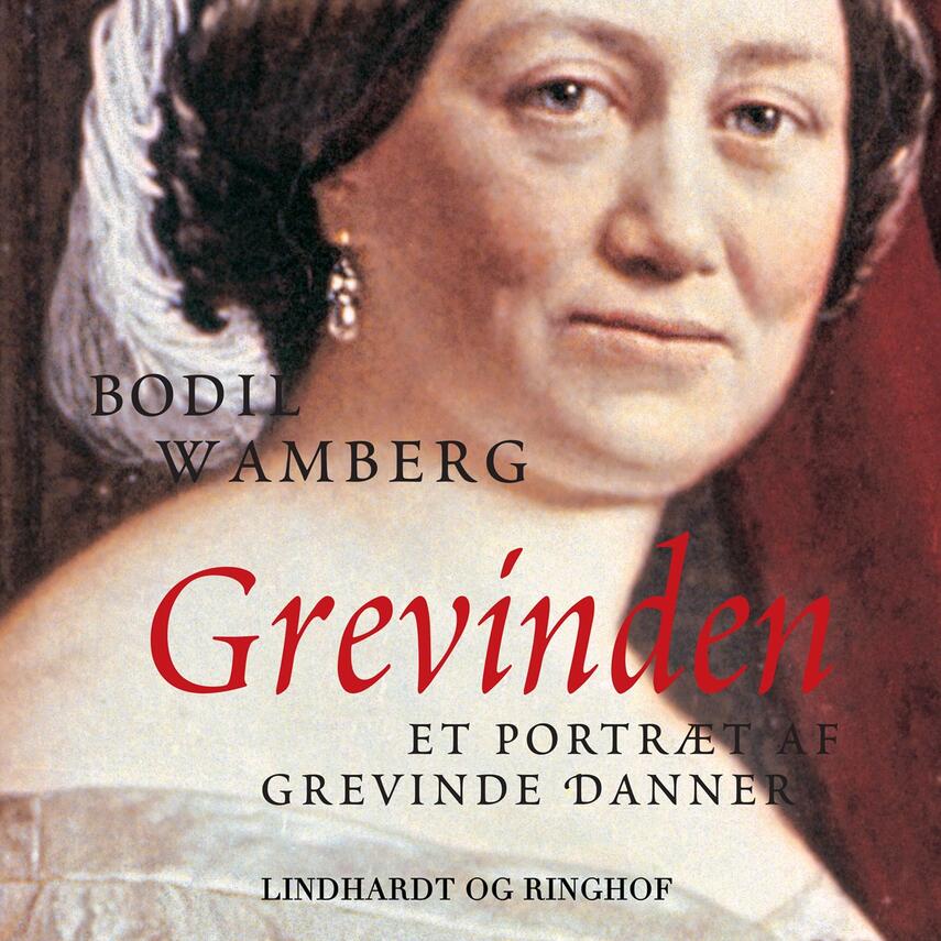 Bodil Wamberg: Grevinden : et portræt af Grevinde Danner