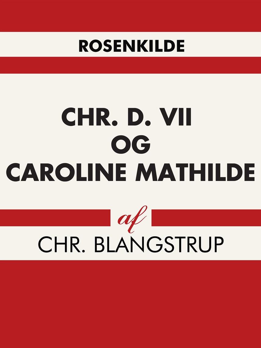 Christian Blangstrup: Christian d. 7 og Caroline Mathilde