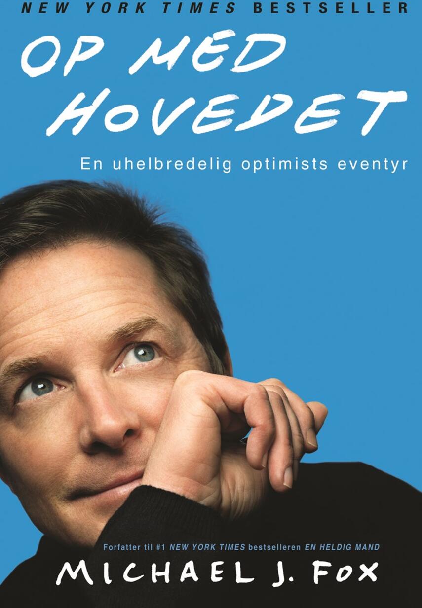 Michael J. Fox: Op med hovedet : en uhelbredelig optimists eventyr