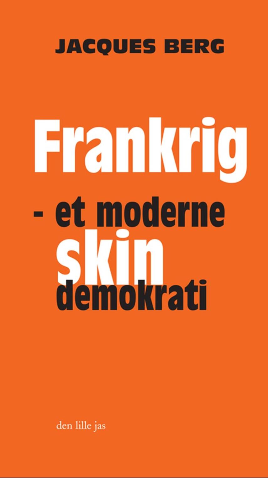 Jacques Berg: Frankrig : et moderne skindemokrati