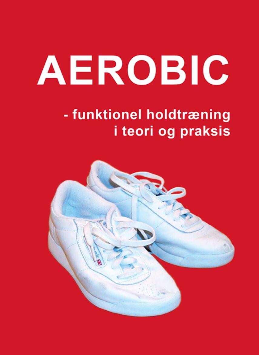Marina Aagaard: Aerobic : funktionel holdtræning i teori og praksis