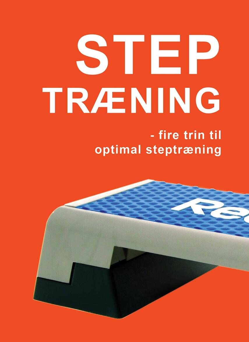 Marina Aagaard: Step træning : 4 trin til optimal steptræning