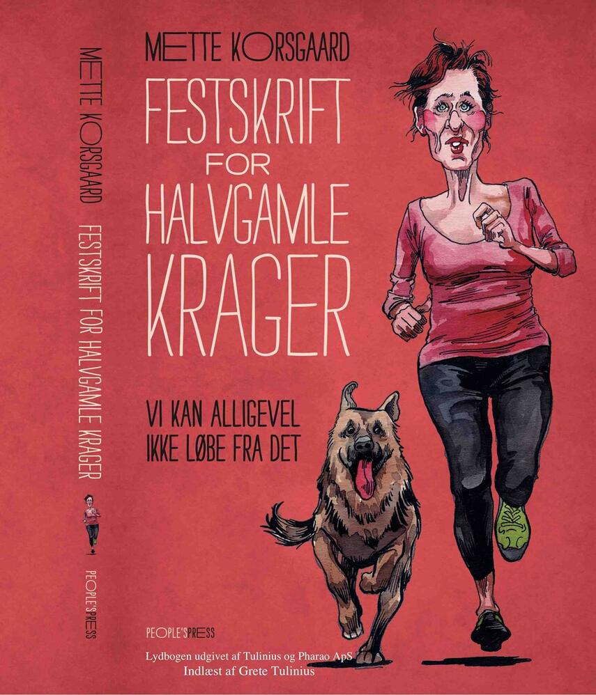 Mette Korsgaard (f. 1958): Festskrift for halvgamle krager : vi kan alligevel ikke løbe fra det