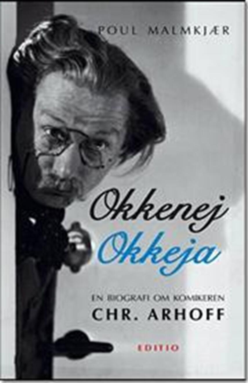 Poul Malmkjær: Okkenej, okkeja : komikeren Chr. Arhoff - en biografi