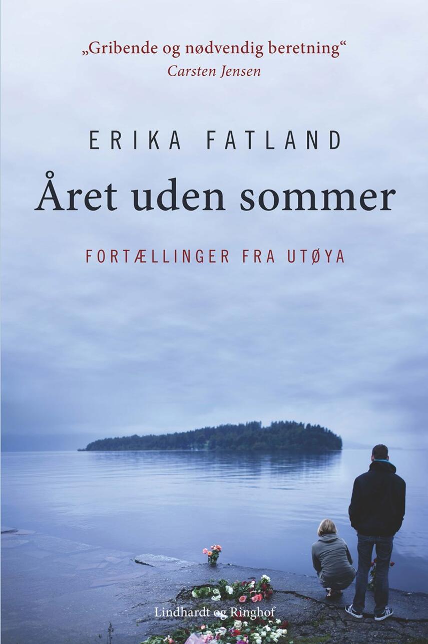 Erika Fatland: Året uden sommer : fortællinger fra Utøya