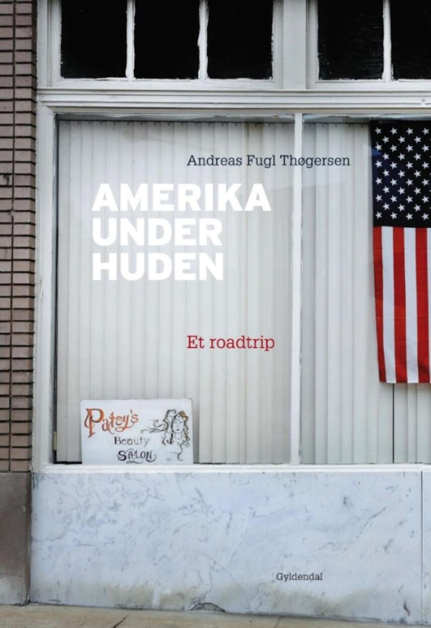 Andreas Fugl Thøgersen: Amerika under huden : et roadtrip