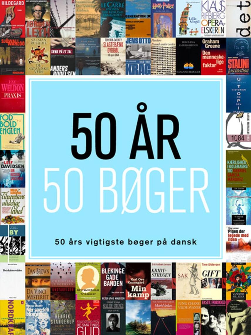 : 50 år - 50 bøger : 50 års vigtigste bøger på dansk