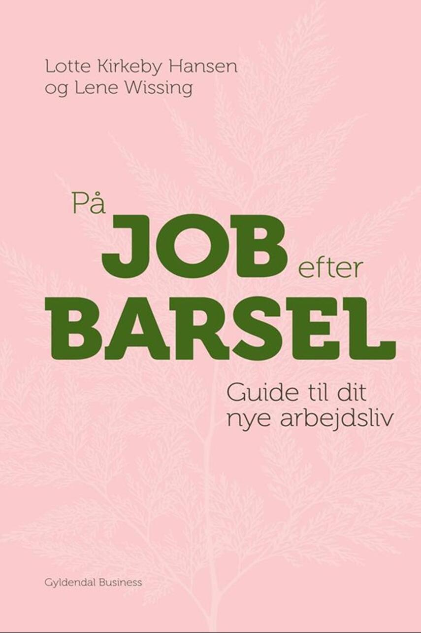 Lene Wissing, Lotte Kirkeby Hansen: På job efter barsel : guide til dit nye arbejdsliv