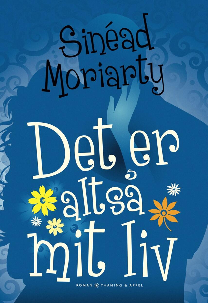 Sinéad Moriarty: Det er altså mit liv : roman