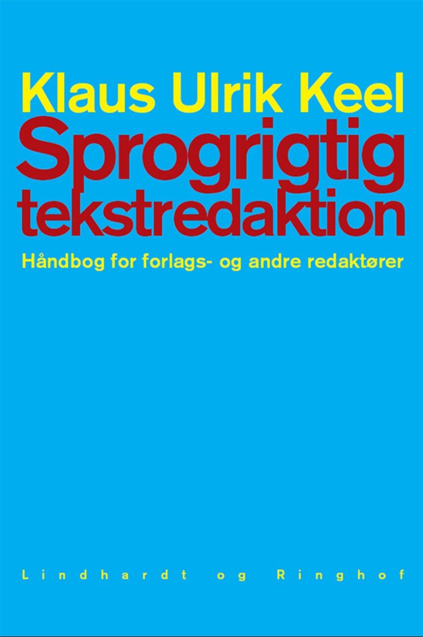 Klaus Ulrik Keel: Sprogrigtig tekstredaktion : håndbog for forlags- og andre redaktører