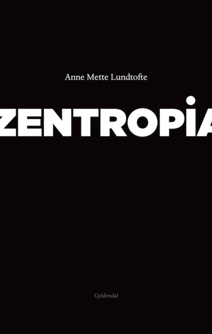 Anne Mette Lundtofte: Zentropia