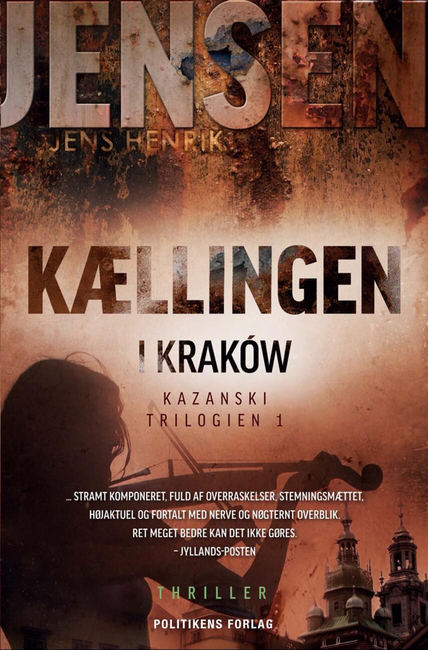 Jens Henrik Jensen (f. 1963): Kællingen i Kraków : thriller
