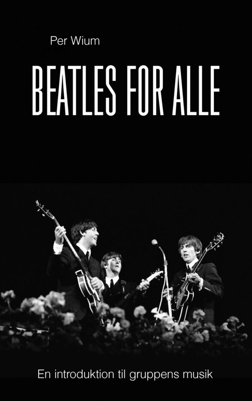 Per Wium: Beatles for alle : en introduktion til gruppens musik