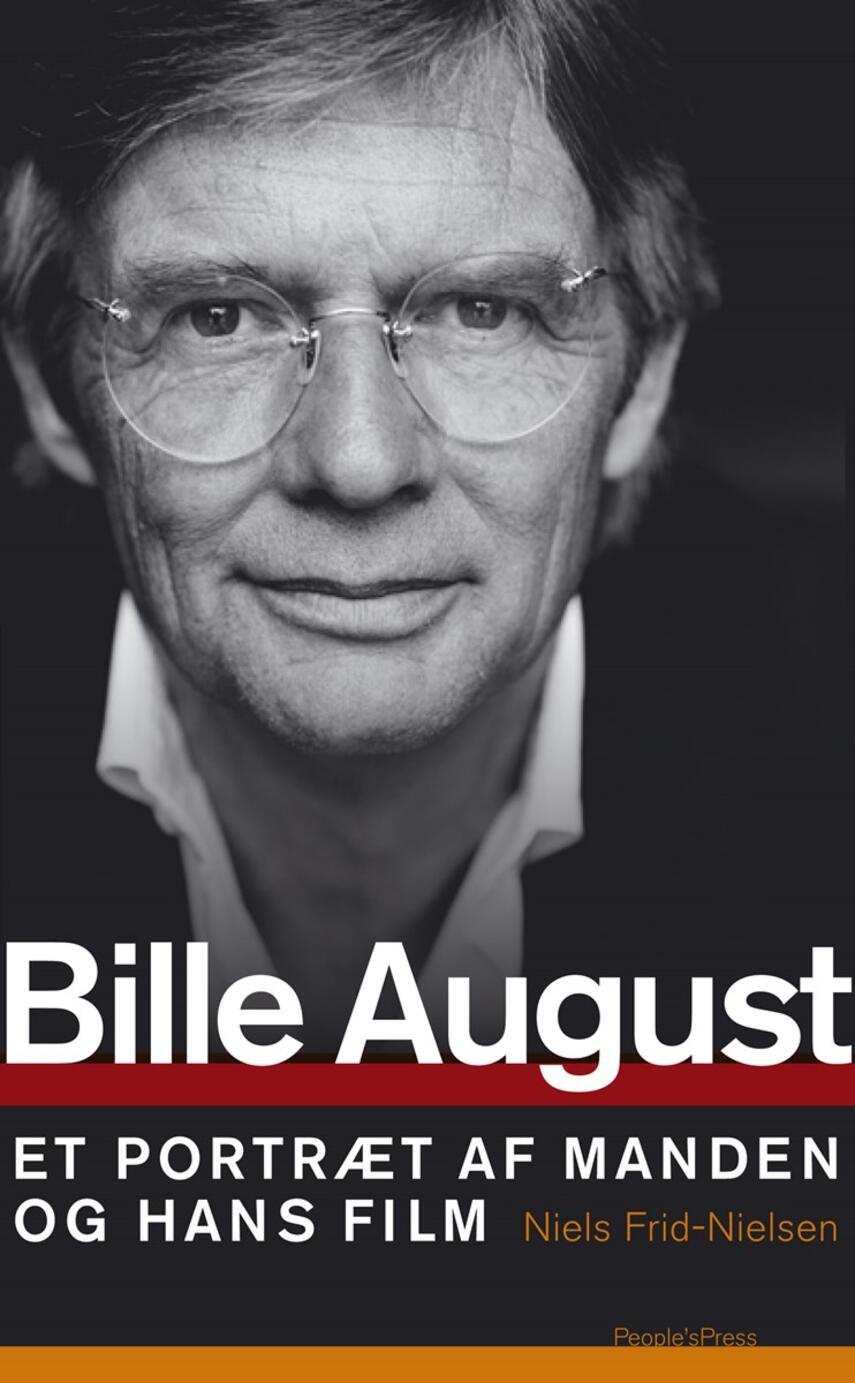 Niels Frid-Nielsen: Bille August : et portræt af manden og hans film