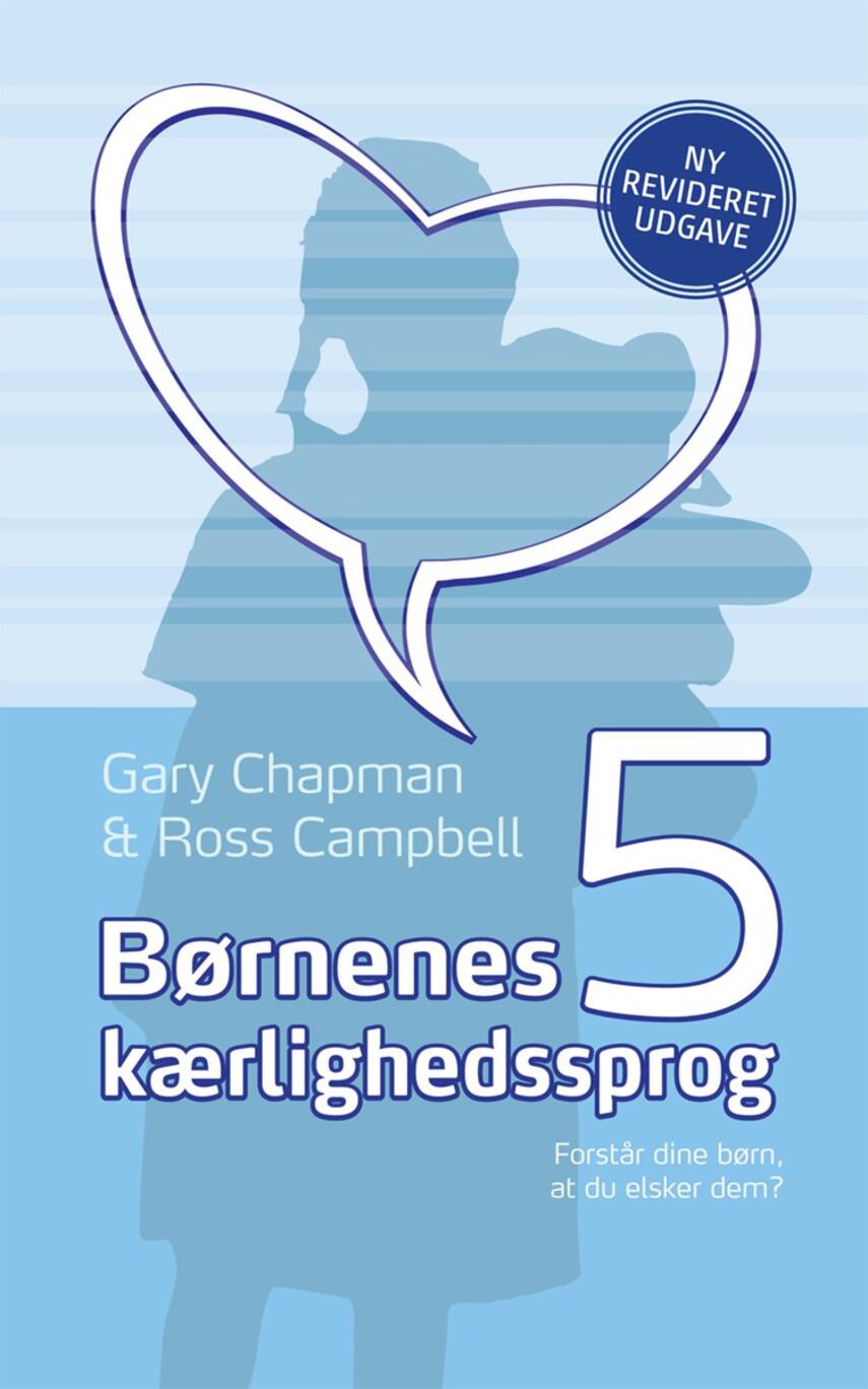 Gary Chapman, Ross Campbell: Børnenes 5 kærlighedssprog : forstår dine børn, at du elsker dem?