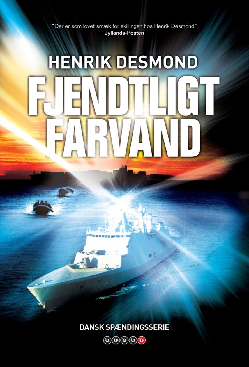 Henrik Desmond: Fjendtligt farvand : en Plan B spændingsroman