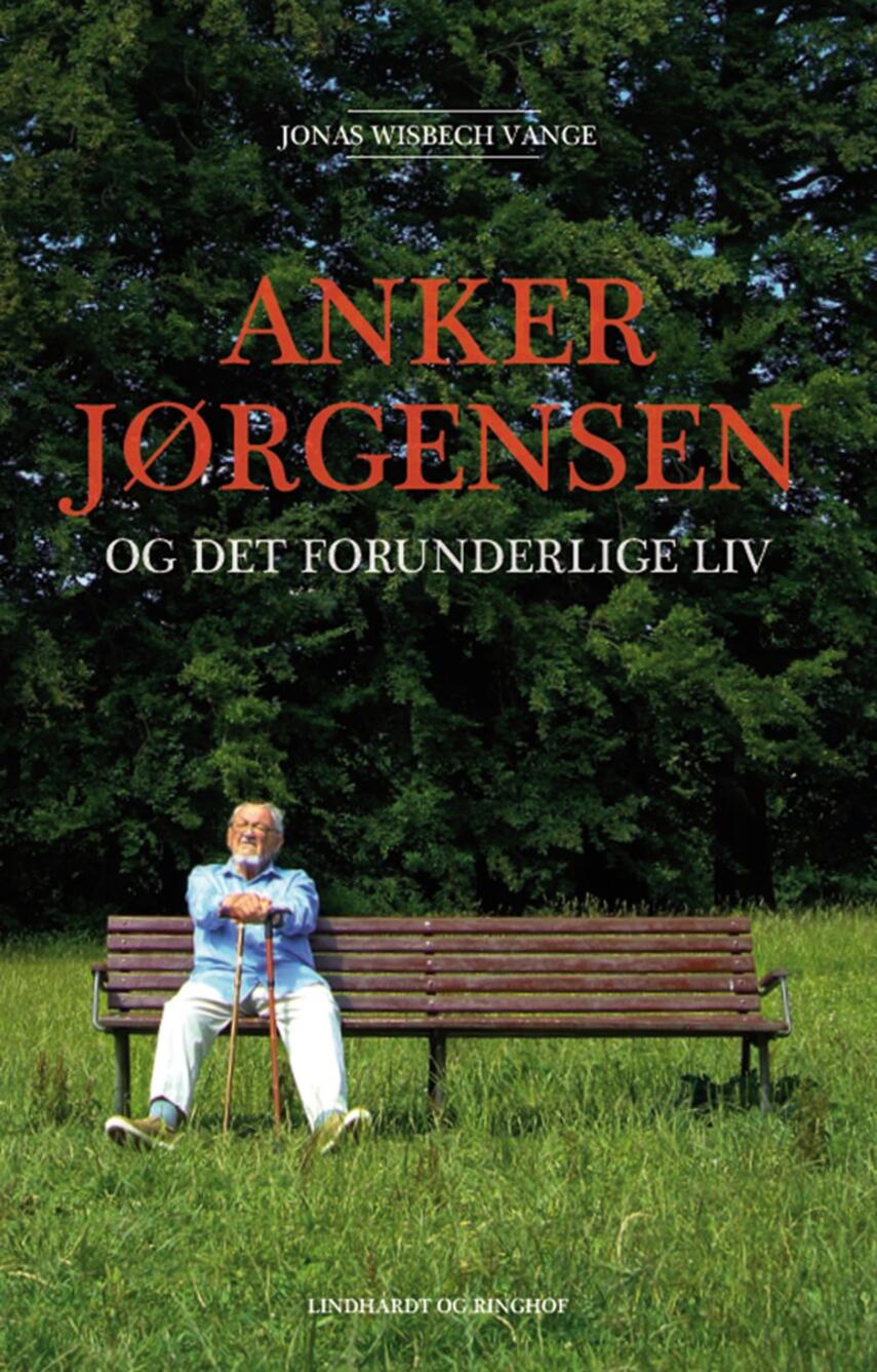 Jonas Wisbech Vange: Anker Jørgensen og det forunderlige liv