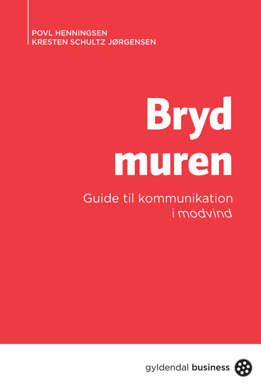 Povl Christian Henningsen, Kresten Schultz Jørgensen: Bryd muren : en guide til kommunikation i modvind