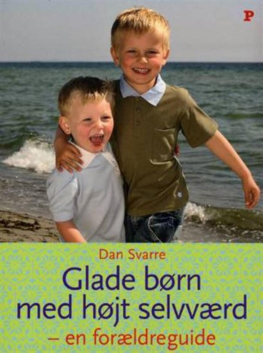 Dan Svarre: Glade børn med højt selvværd : en forældreguide