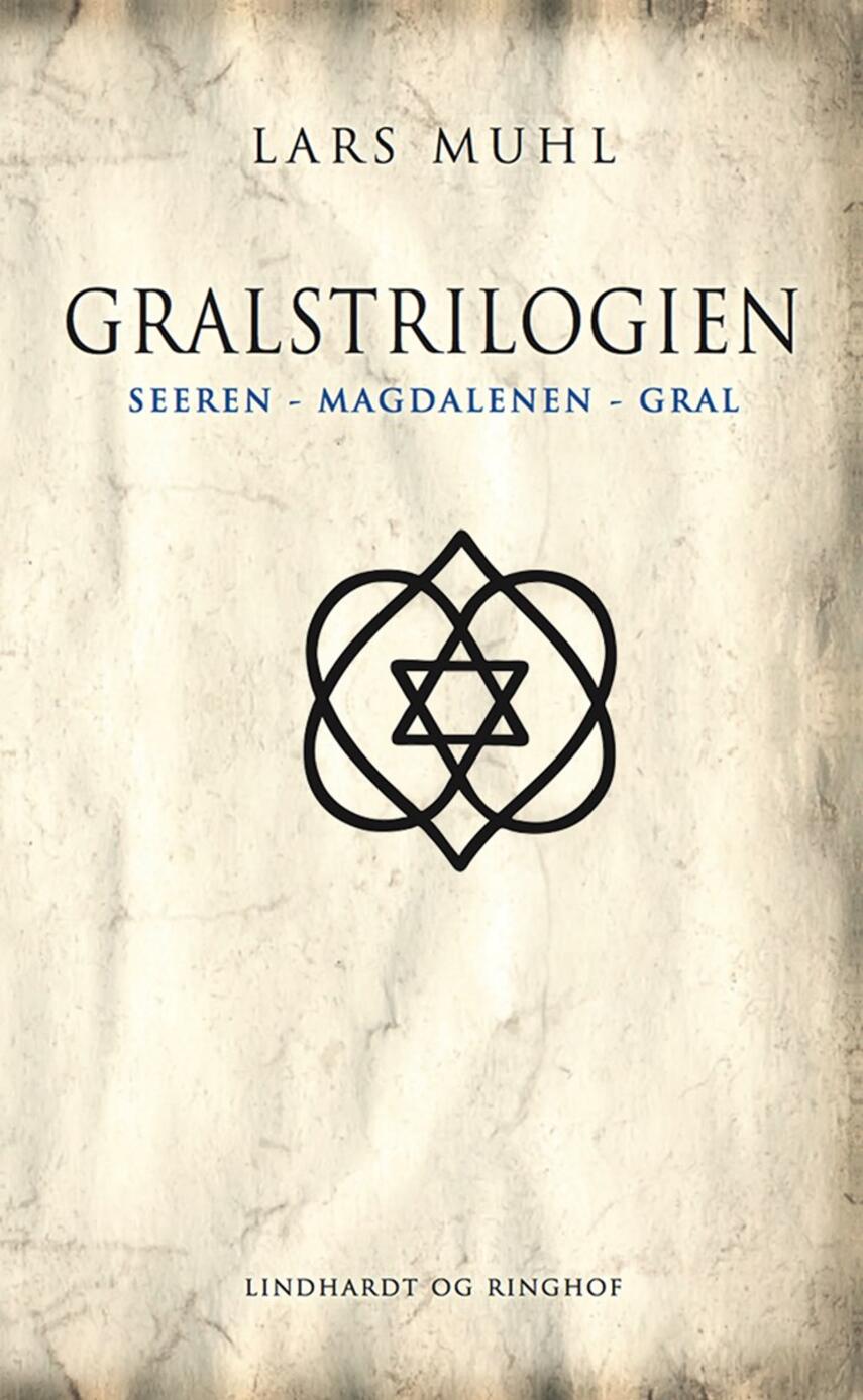 Lars Muhl: Gralstrilogien : Seeren, Magdalenen, Gral