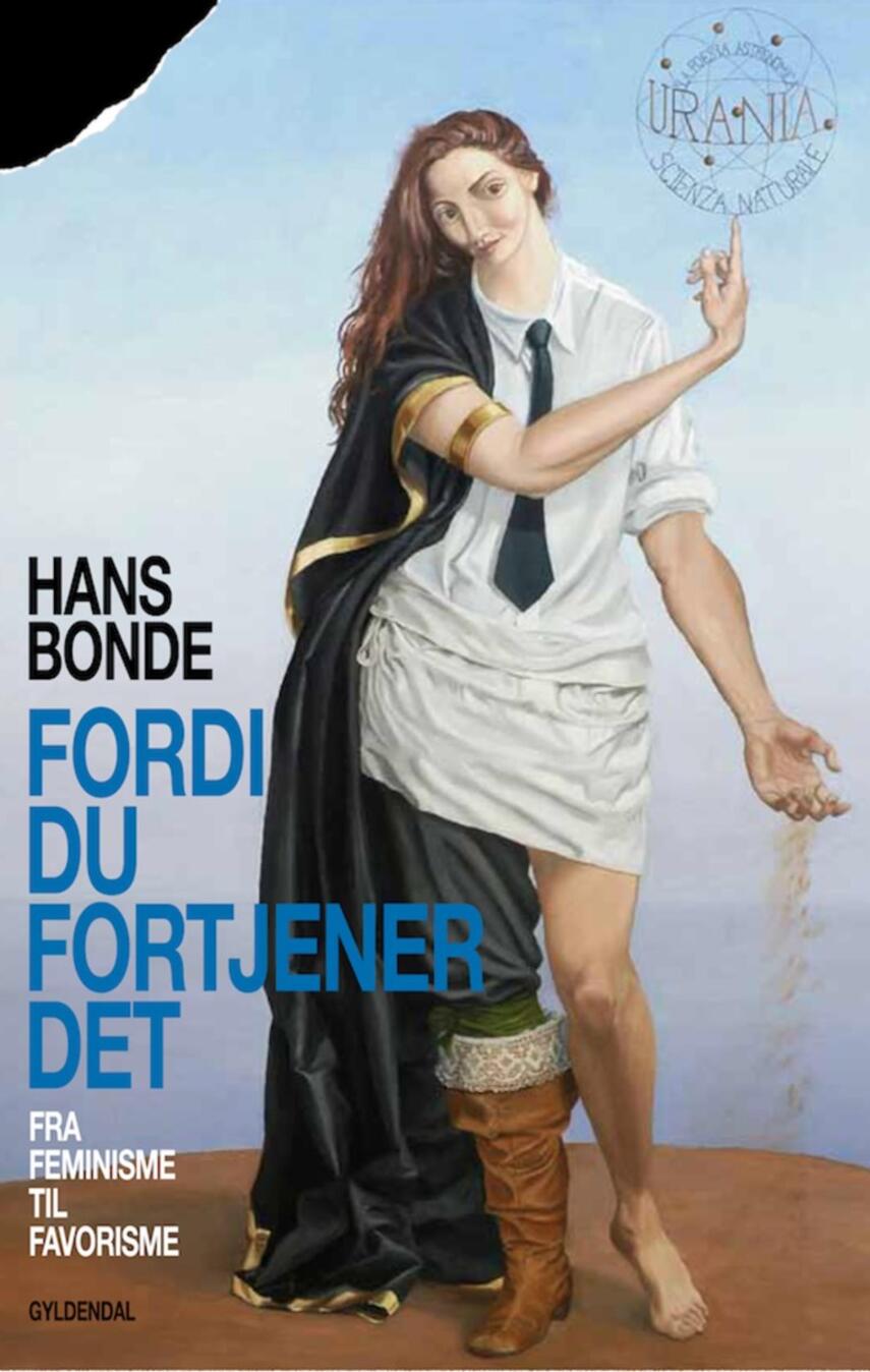 Hans Bonde: Fordi du fortjener det : fra feminisme til favorisme