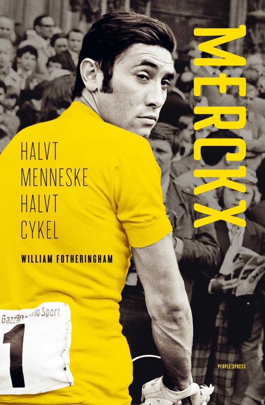 William Fotheringham: Merckx : halvt menneske, halvt cykel