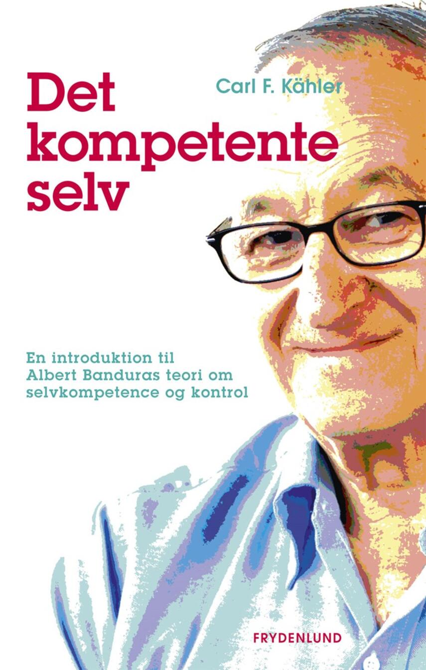 Carl Kähler: Det kompetente selv : en introduktion til Albert Banduras teori om selvkompetence og kontrol