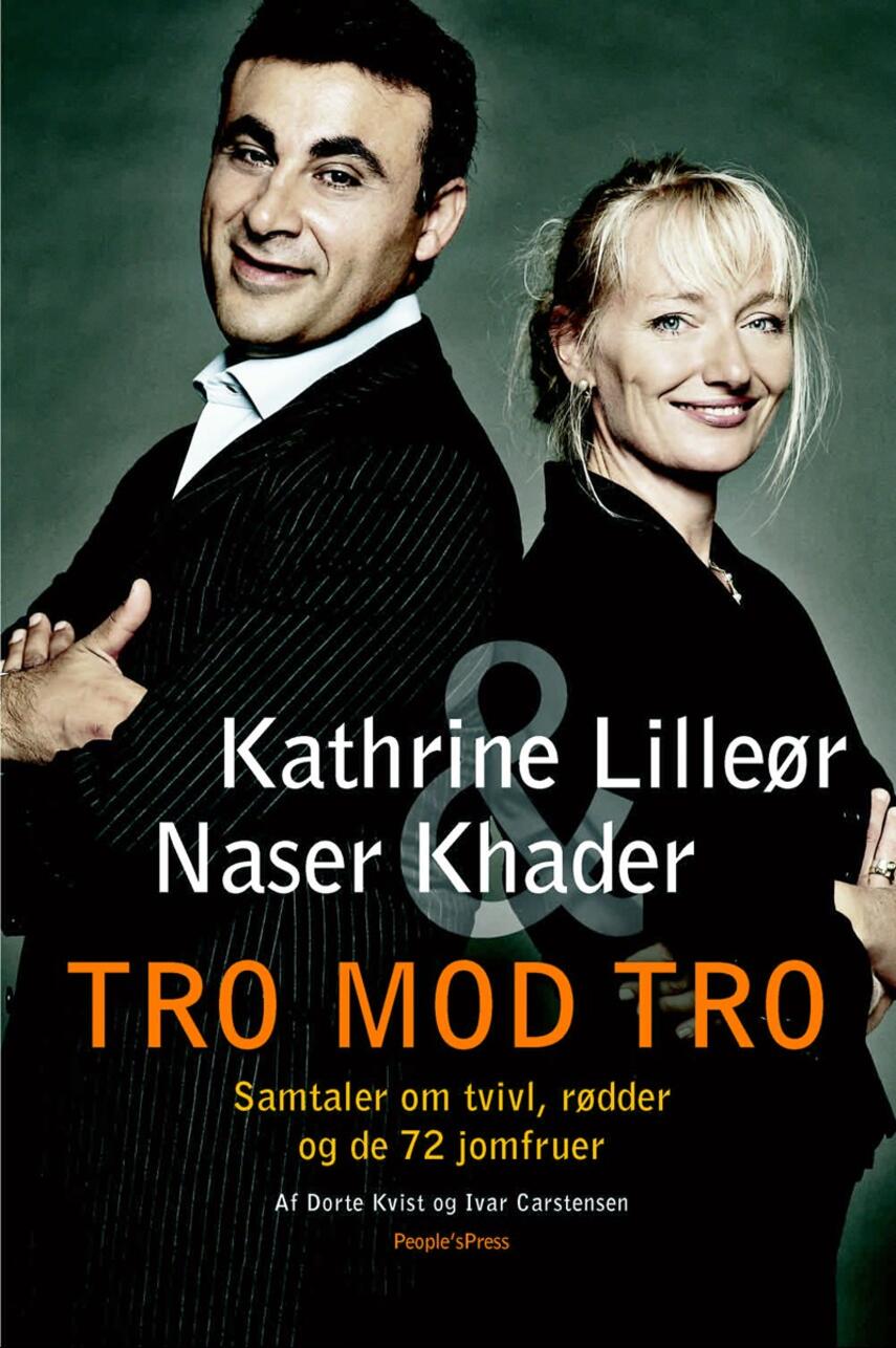 Naser Khader, Kathrine Lilleør: Tro mod tro : samtaler om tvivl, rødder og de 72 jomfruer