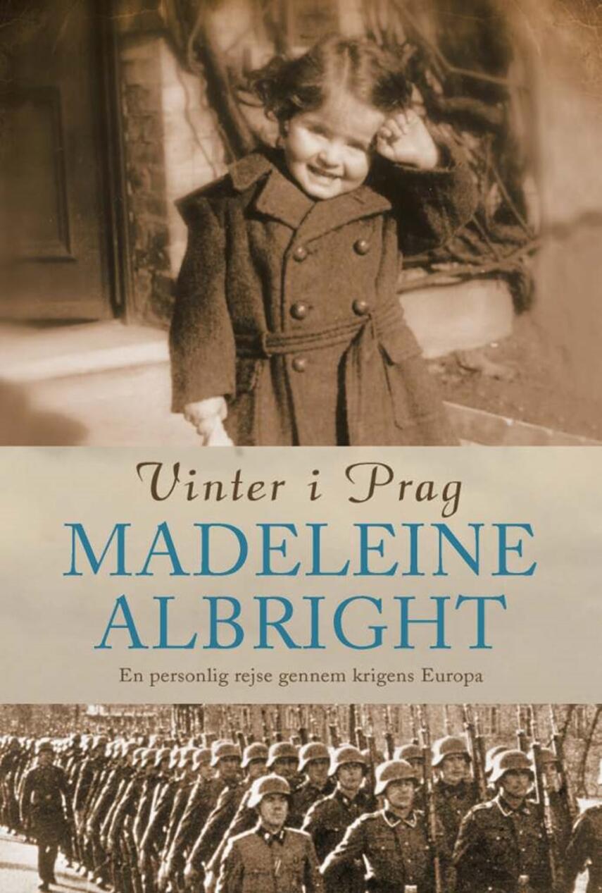 Madeleine Albright: Vinter i Prag : en personlig rejse gennem krigens Europa