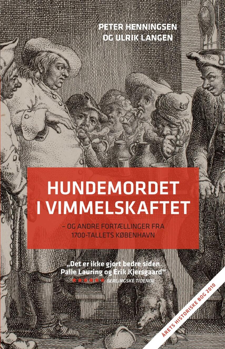 Peter Henningsen (f. 1964), Ulrik Lang Langen: Hundemordet i Vimmelskaftet : og andre fortællinger fra 1700-tallets København