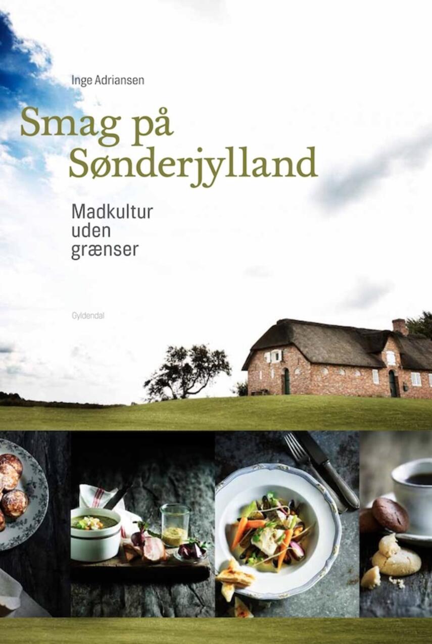 Inge Adriansen: Smag på Sønderjylland : madkultur uden grænser