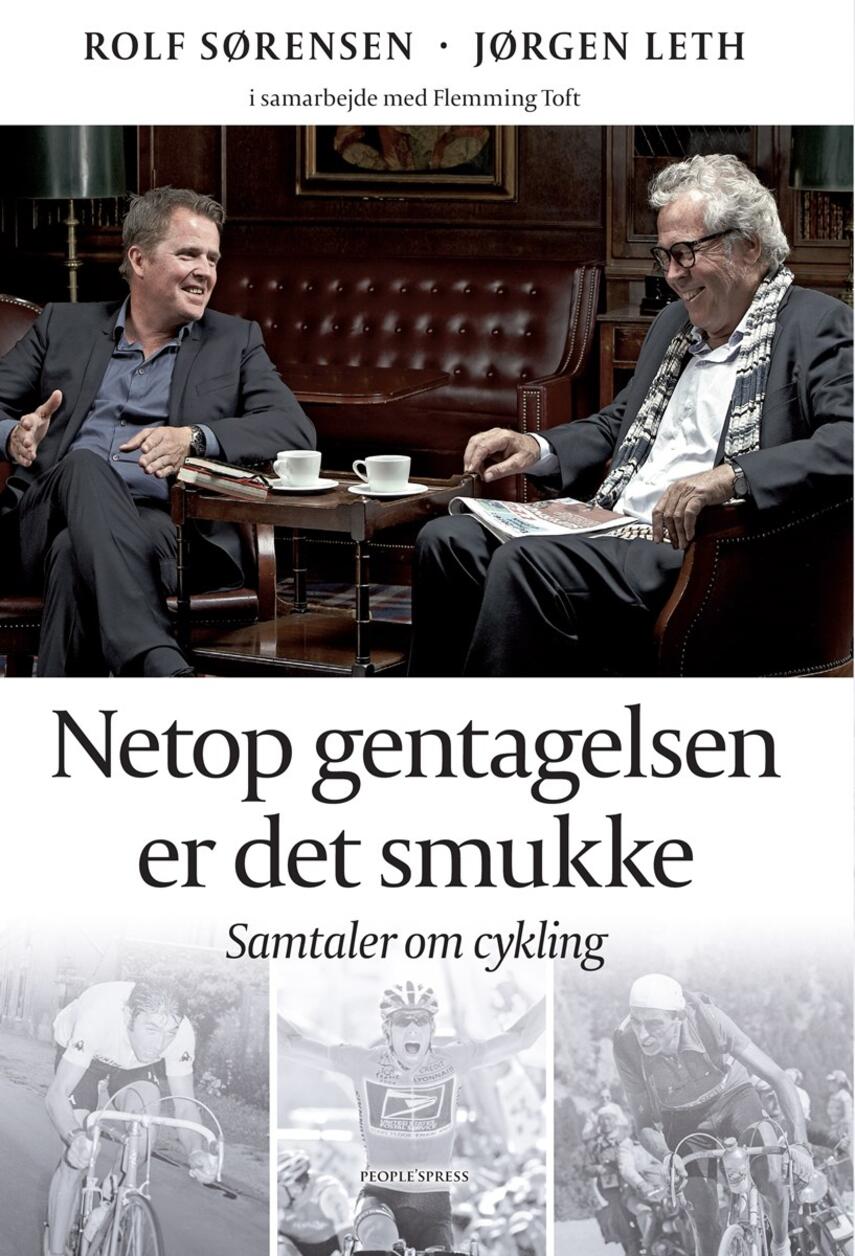 Rolf Sørensen (f. 1965), Jørgen Leth: Netop gentagelsen er det smukke : samtaler om cykling