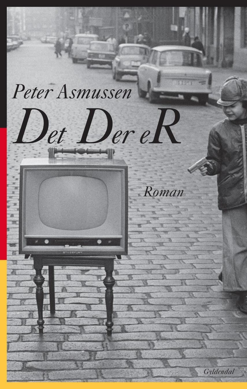 Peter Asmussen (f. 1957): Det der er : roman