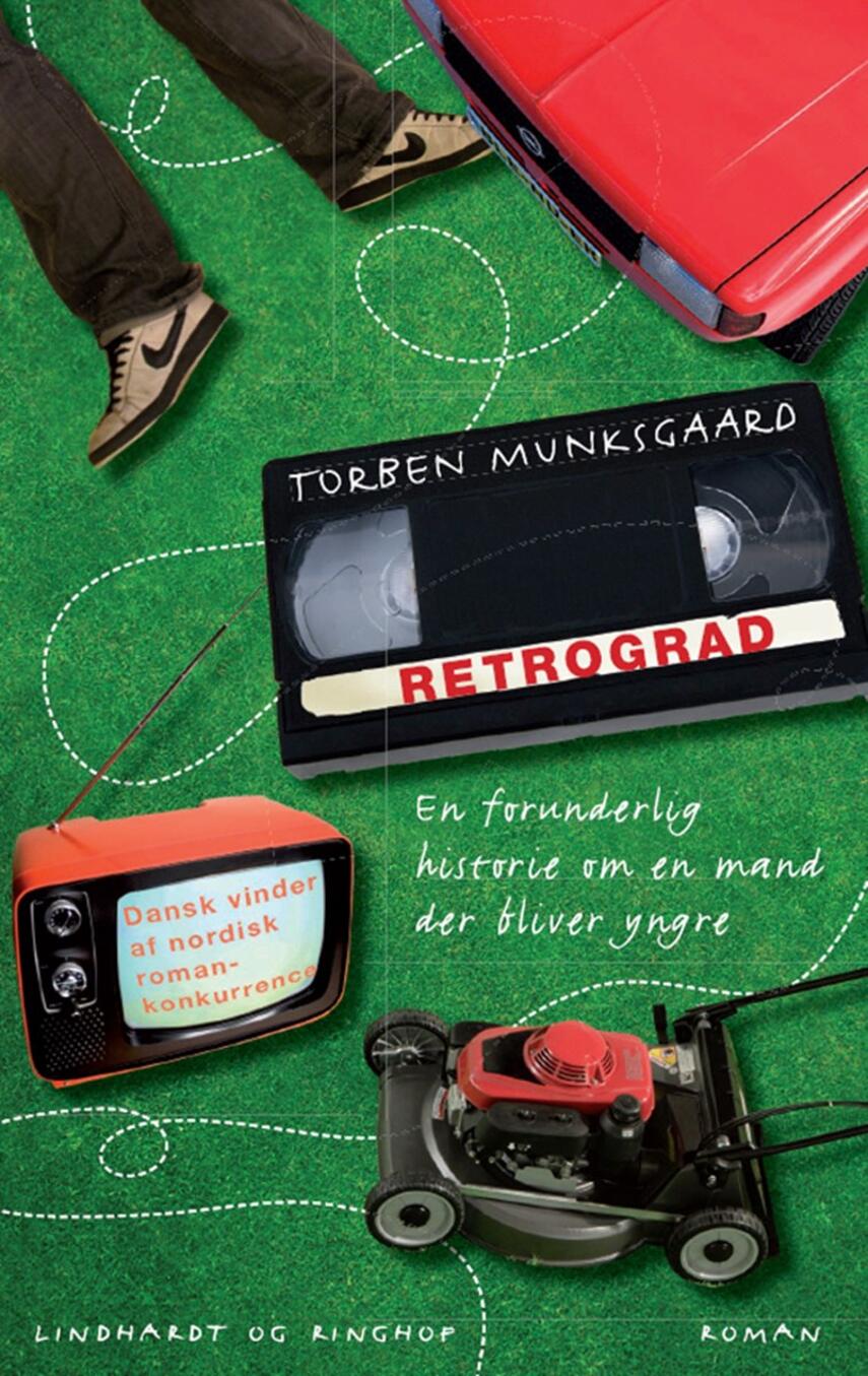 Torben Munksgaard: Retrograd : en forunderlig historie om en mand der bliver yngre : roman