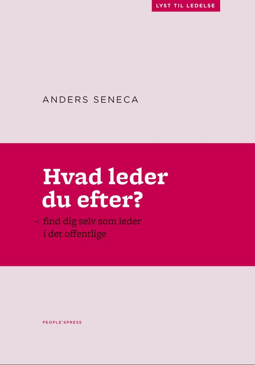 Anders Seneca: Hvad leder du efter? : find dig selv som leder i det offentlige