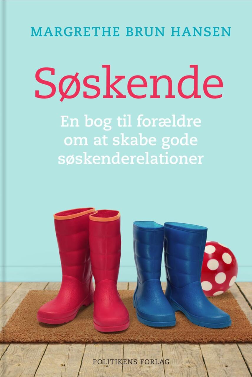 Margrethe Brun Hansen: Søskende : en bog til forældre om at skabe gode søskenderelationer