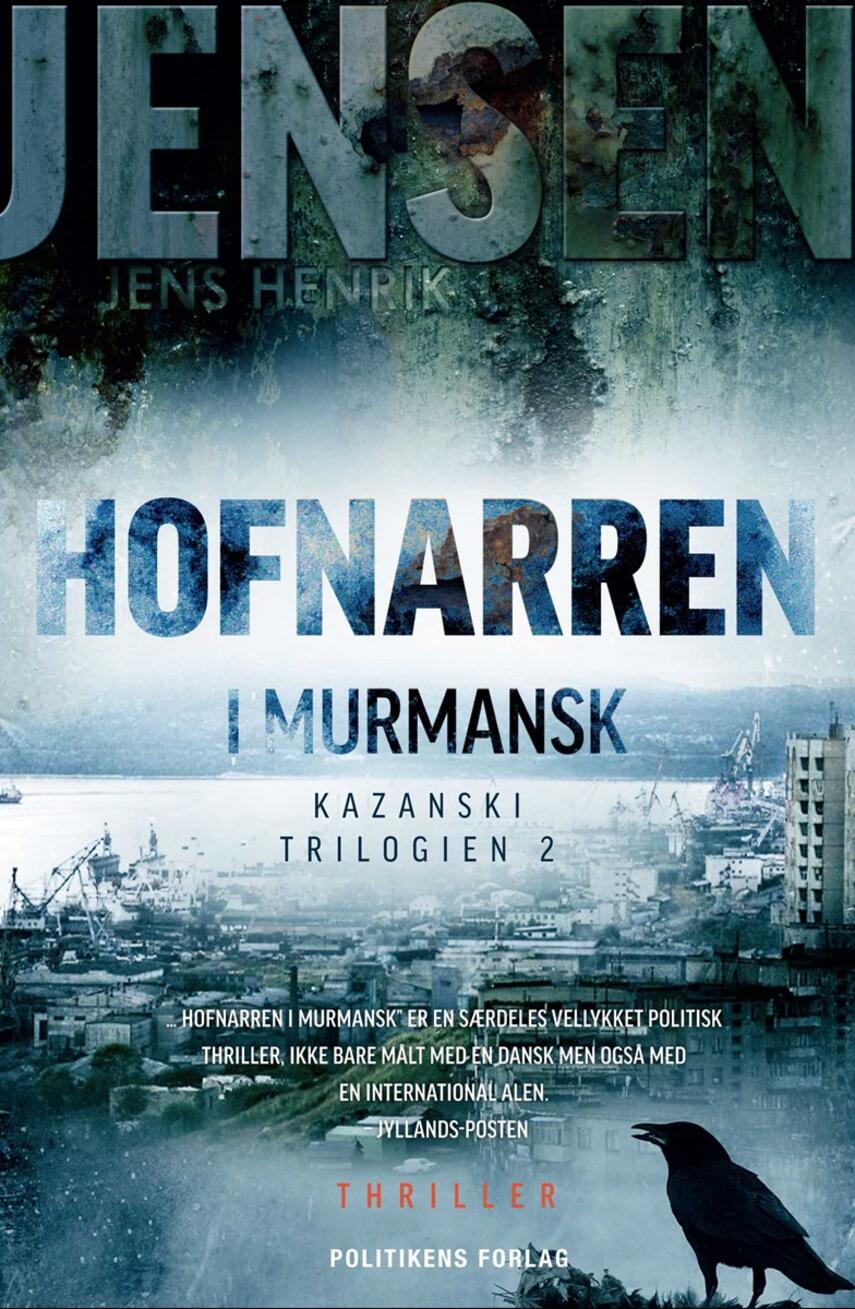 Jens Henrik Jensen (f. 1963): Hofnarren i Murmansk : thriller