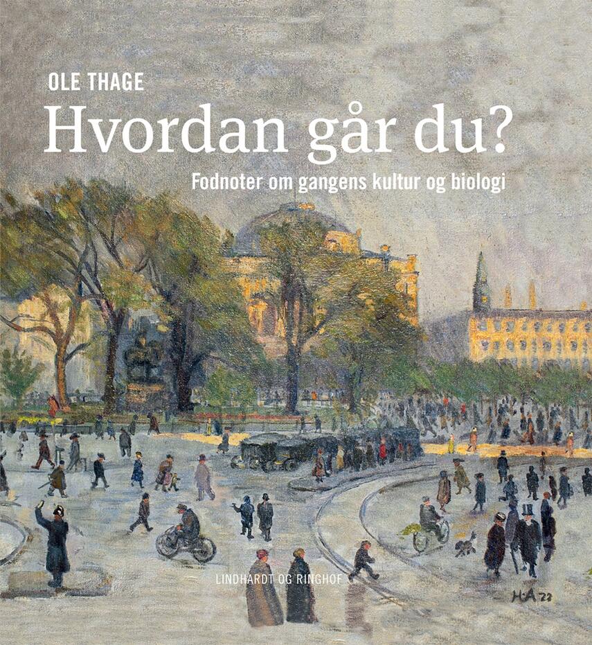 Ole Thage: Hvordan går du? : fodnoter om gangens kultur og biologi