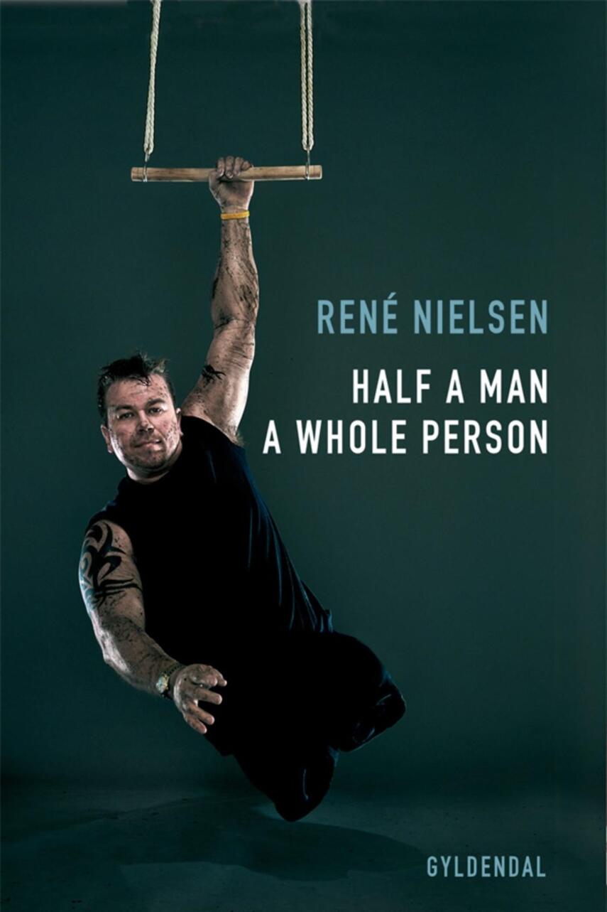 René Nielsen (f. 1967-06-13): Half a man, a whole person