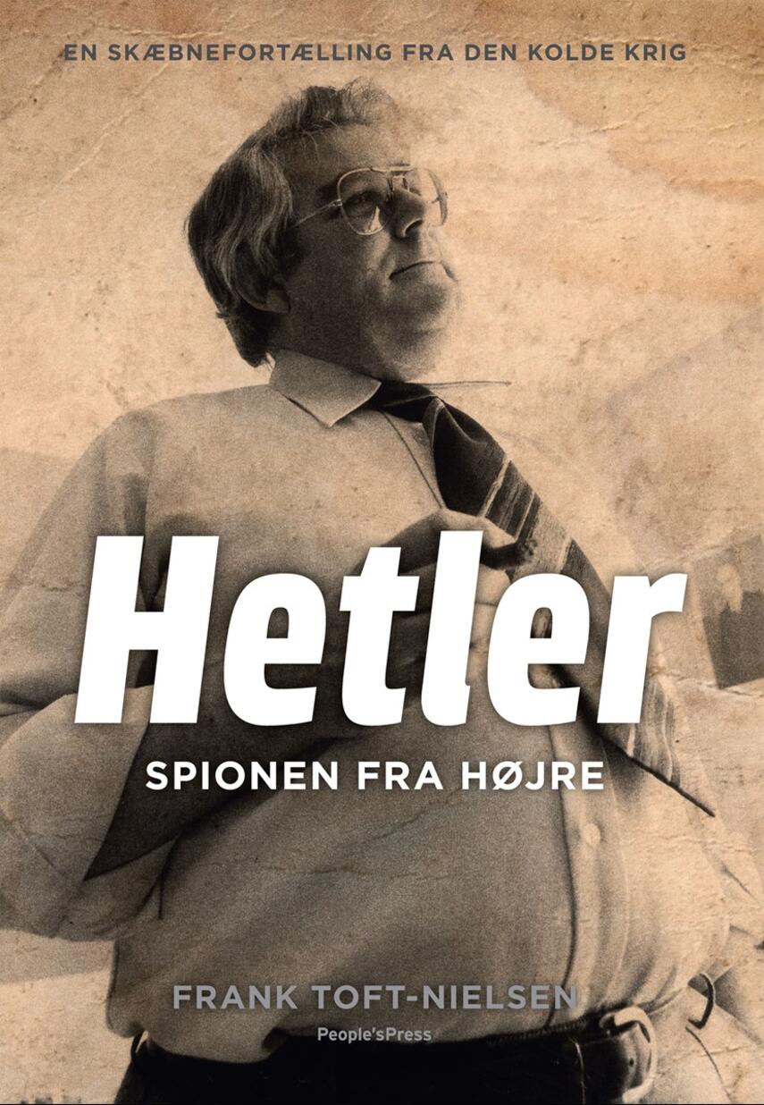 Frank Toft-Nielsen: Hetler : spionen fra højre