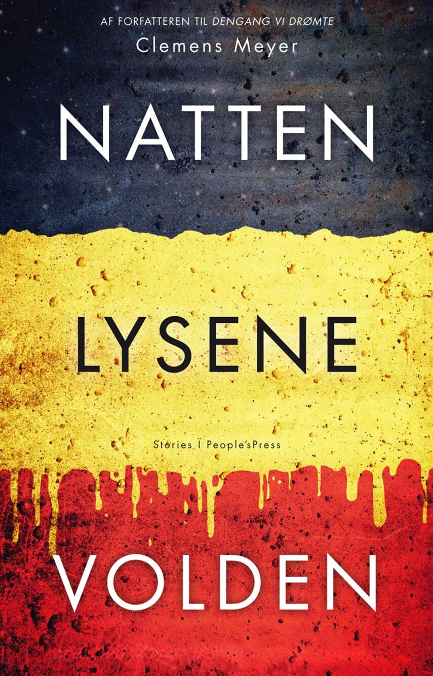 Clemens Meyer (f. 1977): Natten, lysene, volden